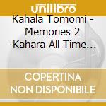 Kahala Tomomi - Memories 2 -Kahara All Time Covers-