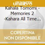 Kahala Tomomi - Memories 2 -Kahara All Time Covers- cd