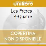 Les Freres - 4-Quatre cd