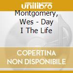 Montgomery, Wes - Day I The Life cd musicale