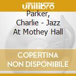 Parker, Charlie - Jazz At Mothey Hall cd musicale di Parker, Charlie