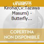 Kiroha(Cv:Tazawa Masumi) - Butterfly Typhoon cd