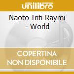 Naoto Inti Raymi - World cd