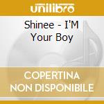 Shinee - I'M Your Boy cd musicale di Shinee