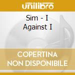 Sim - I Against I cd