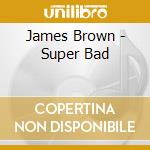 James Brown - Super Bad cd