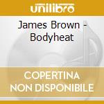 James Brown - Bodyheat cd