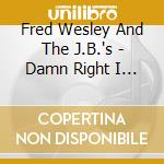 Fred Wesley And The J.B.'s - Damn Right I Am Somebody cd musicale di Wesley, Fred