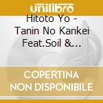 Hitoto Yo - Tanin No Kankei Feat.Soil & 'Pimp' Sessions cd musicale di Hitoto Yo