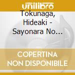 Tokunaga, Hideaki - Sayonara No Mukougawa cd