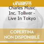 Charles Music Inc. Tolliver - Live In Tokyo cd