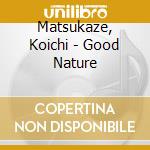 Matsukaze, Koichi - Good Nature cd