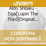 Aldo Shllaku - Eiga[Lupin The Third]Original Soundtrack cd