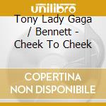 Tony Lady Gaga / Bennett - Cheek To Cheek