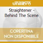 Straightener - Behind The Scene cd