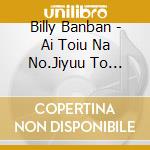 Billy Banban - Ai Toiu Na No.Jiyuu To Fujiyuu cd