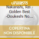 Nakanishi, Rei - Golden Best -Doukeshi No Gakuya cd