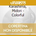 Karashima, Midori - Colorful cd