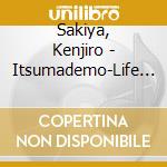 Sakiya, Kenjiro - Itsumademo-Life In The Universe- cd musicale