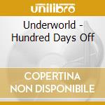 Underworld - Hundred Days Off cd
