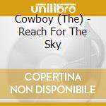 Cowboy (The) - Reach For The Sky cd