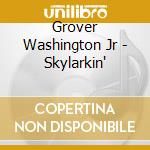 Grover Washington Jr - Skylarkin' cd