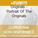 Originals - Portrait Of The Originals cd