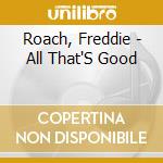 Roach, Freddie - All That'S Good cd