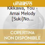 Kikkawa, You - Amai Melody [Suki]No Kazoekata cd
