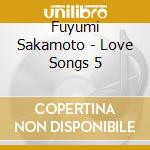Fuyumi Sakamoto - Love Songs 5 cd