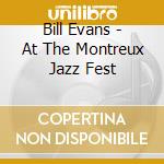 Bill Evans - At The Montreux Jazz Fest cd musicale di Bill Evans