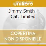 Jimmy Smith - Cat: Limited cd musicale di Jimmy Smith