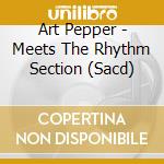 Art Pepper - Meets The Rhythm Section (Sacd) cd musicale di Art Pepper