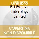 Bill Evans - Interplay: Limited cd musicale di Bill Evans