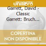 Garrett, David - Classic Garrett: Bruch And Brahms Violin Concertos
