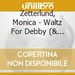 Zetterlund, Monica - Waltz For Debby (& Bill Evans) cd