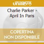 Charlie Parker - April In Paris cd