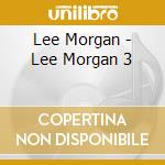 Lee Morgan - Lee Morgan 3 cd