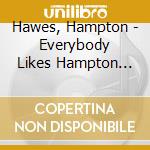 Hawes, Hampton - Everybody Likes Hampton Hawes The Trio cd musicale di Hawes, Hampton