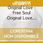 Original Love - Free Soul Original Love 90S cd