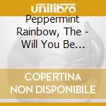 Peppermint Rainbow, The - Will You Be Staying After Sunday? Imited&Gt