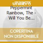 Peppermint Rainbow, The - Will You Be Staying After Sunday? Imited&Gt', cd