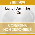 Eighth Day, The - On cd