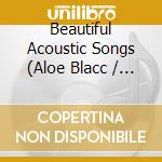 Beautiful Acoustic Songs (Aloe Blacc / Various cd