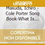 Masuda, Ichiro - Cole Porter Song Book-What Is This Thing Call Love cd