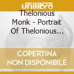 Thelonious Monk - Portrait Of Thelonious Monk cd musicale di Thelonious Monk