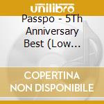Passpo - 5Th Anniversary Best (Low Cost-Peac cd musicale