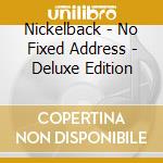 Nickelback - No Fixed Address - Deluxe Edition cd