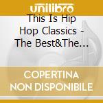 This Is Hip Hop Classics - The Best&The Greatest / Various cd
