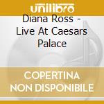 Diana Ross - Live At Caesars Palace cd